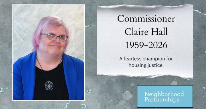 Memorial graphic featuring a portrait of Commissioner Claire Hall, a person with short pink hair and glasses wearing a blue blazer and black top. To the right, text reads: “Commissioner Claire Hall, 1959–2026. A fearless champion for housing justice.” The Neighborhood Partnerships logo appears in the lower right corner.