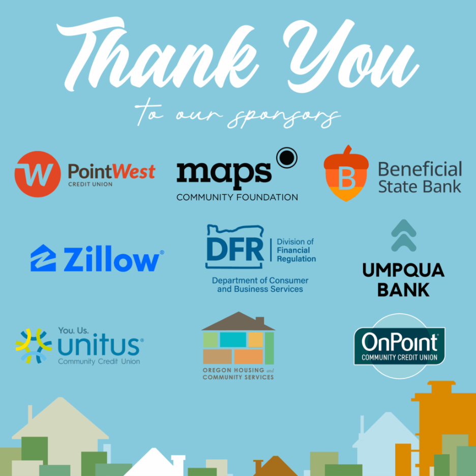 A graphic with a blue background displaying the text “Thank You to our sponsors” at the top, followed by logos of various organizations including PointWest Credit Union, Maps Community Foundation, Beneficial State Bank, Zillow, DFR Division of Financial Regulation, Umpqua Bank, Unitus Community Credit Union, Oregon Housing and Community Services, and OnPoint Community Credit Union.